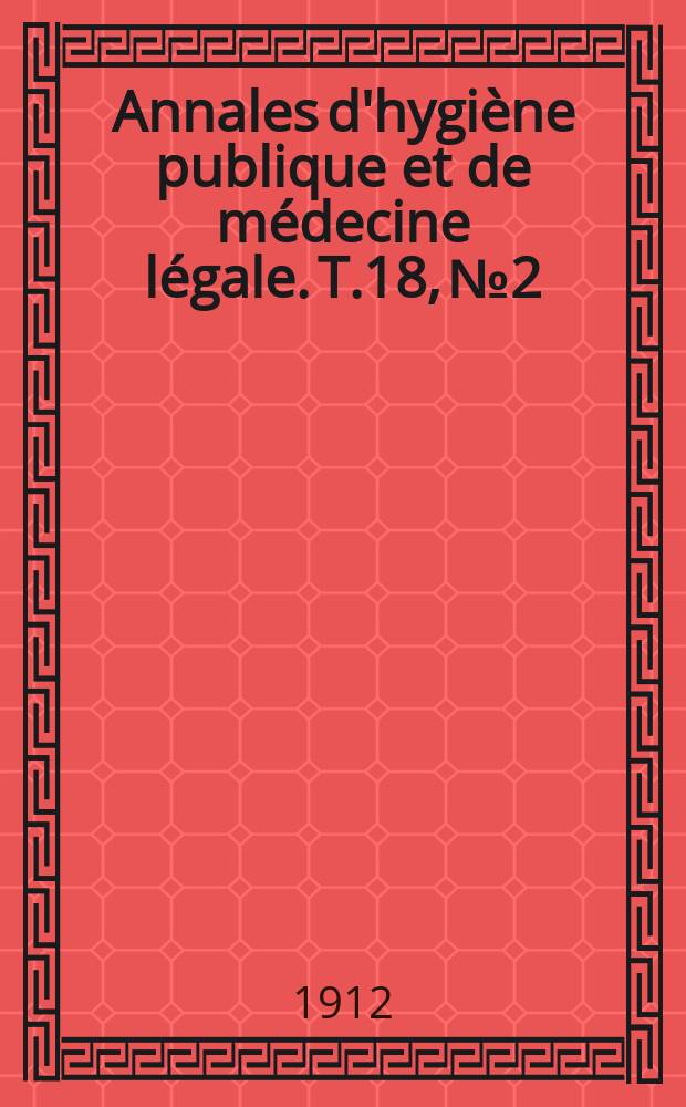Annales d'hygiène publique et de médecine légale. T.18, №2