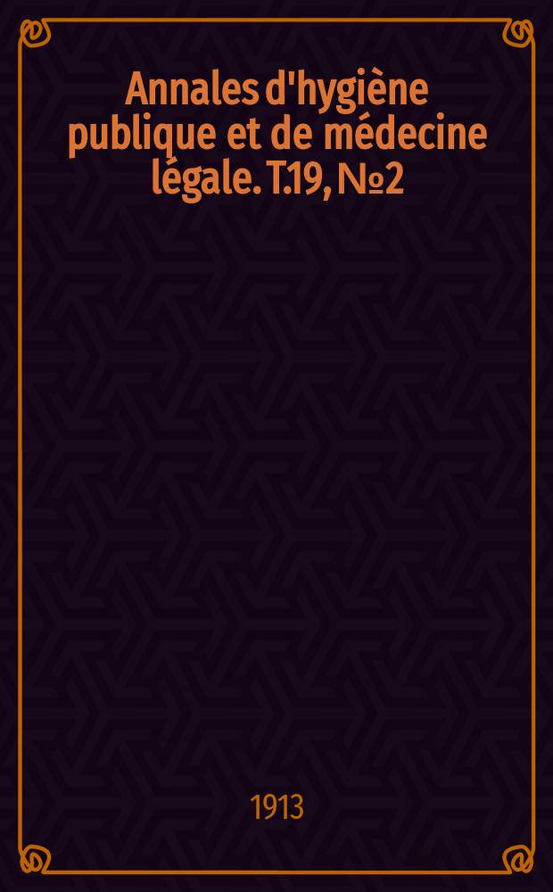 Annales d'hygiène publique et de médecine légale. T.19, №2