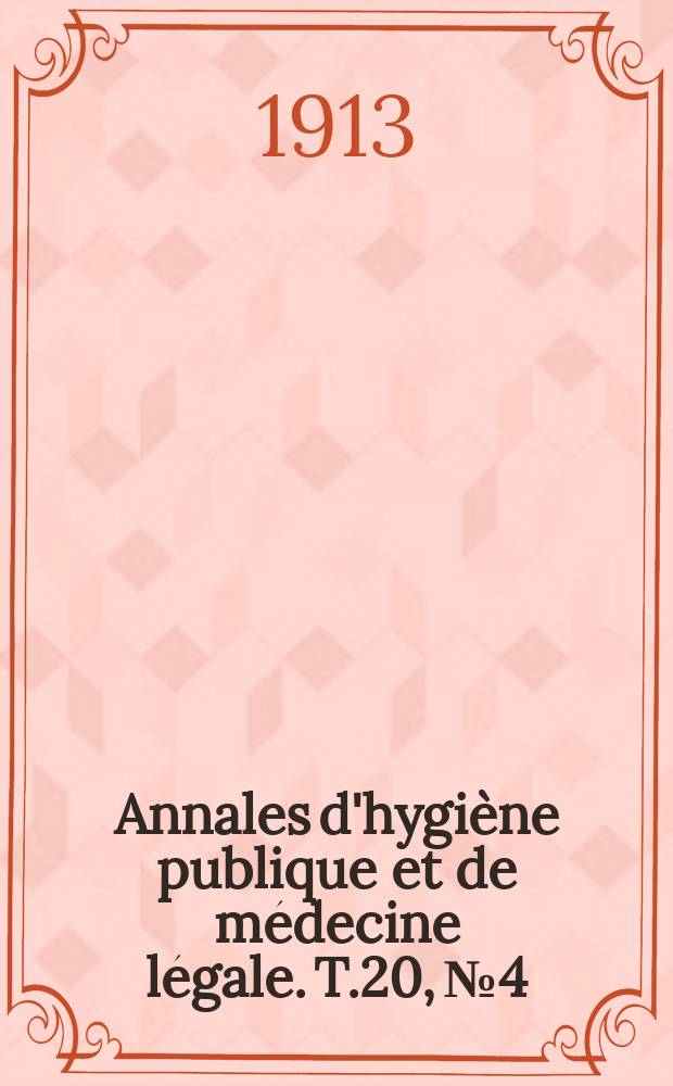 Annales d'hygiène publique et de médecine légale. T.20, №4