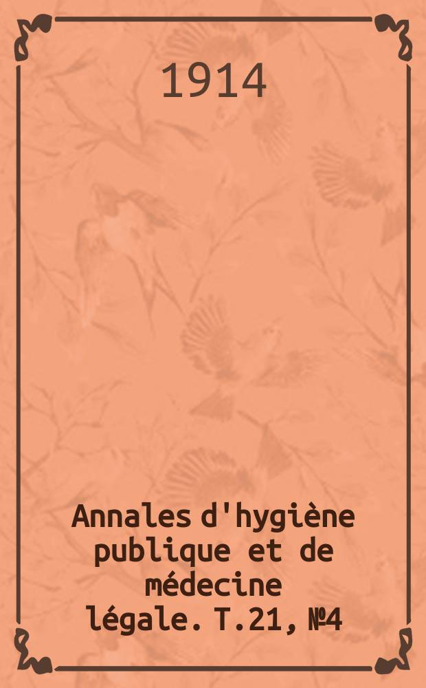 Annales d'hygiène publique et de médecine légale. T.21, №4