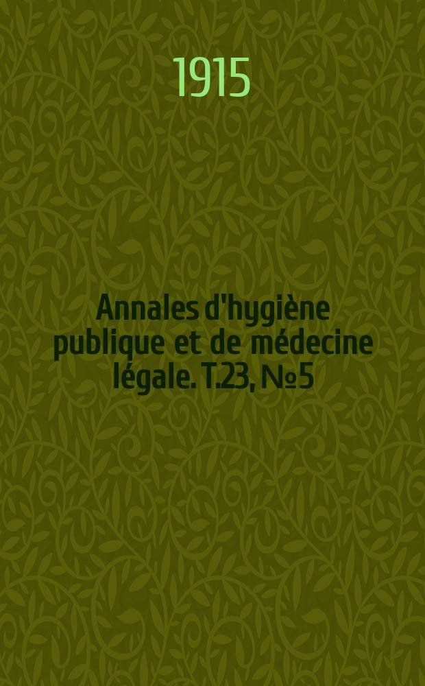Annales d'hygiène publique et de médecine légale. T.23, №5