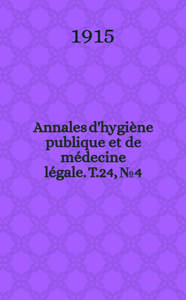 Annales d'hygiène publique et de médecine légale. T.24, №4
