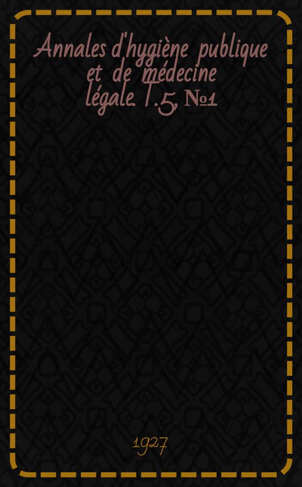 Annales d'hygiène publique et de médecine légale. T.5, №1