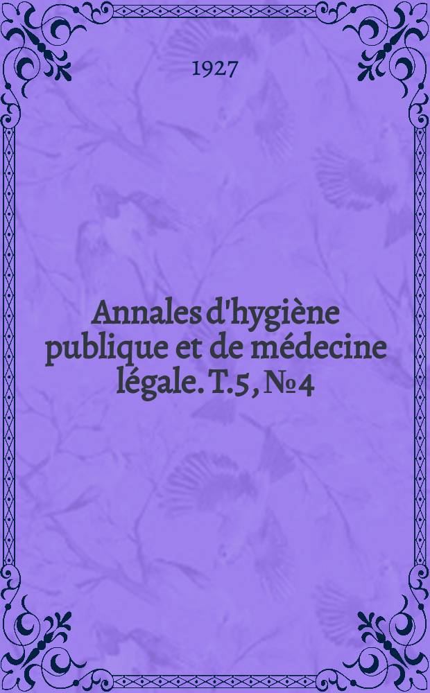 Annales d'hygiène publique et de médecine légale. T.5, №4