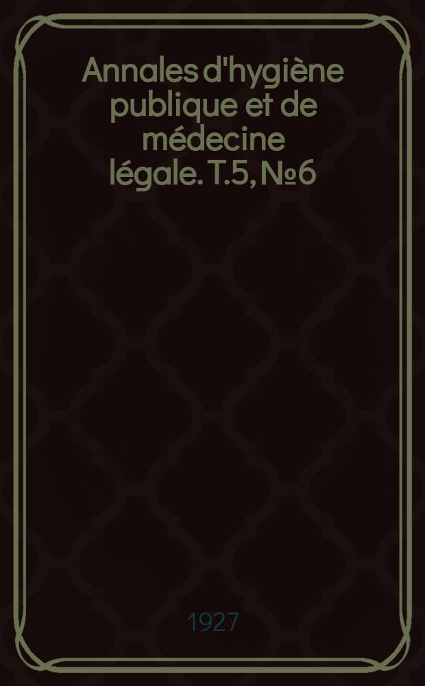 Annales d'hygiène publique et de médecine légale. T.5, №6