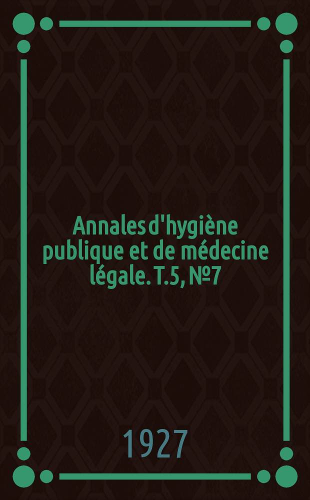 Annales d'hygiène publique et de médecine légale. T.5, №7