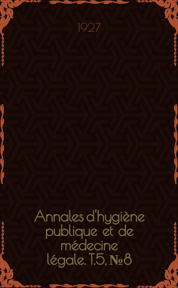 Annales d'hygiène publique et de médecine légale. T.5, №8
