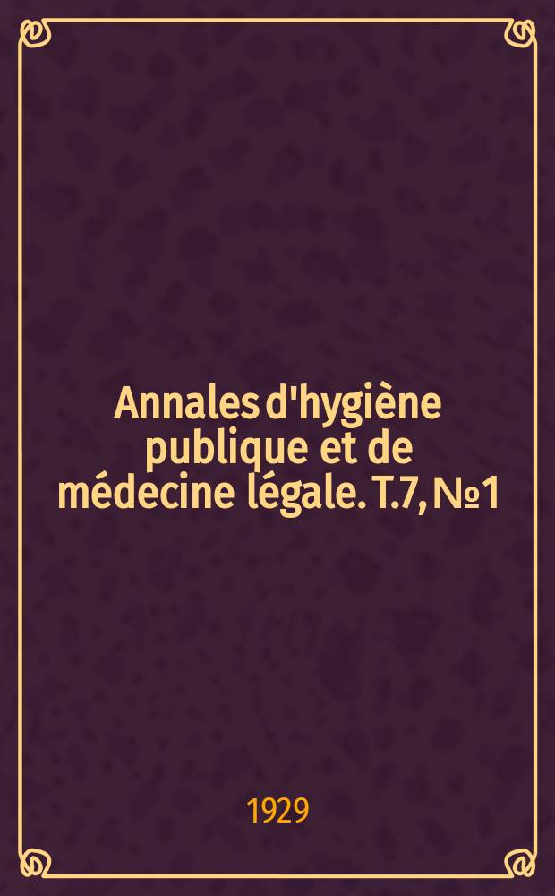 Annales d'hygiène publique et de médecine légale. T.7, №1