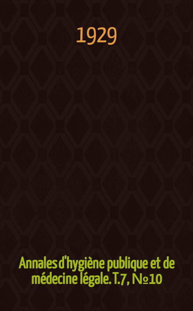 Annales d'hygiène publique et de médecine légale. T.7, №10