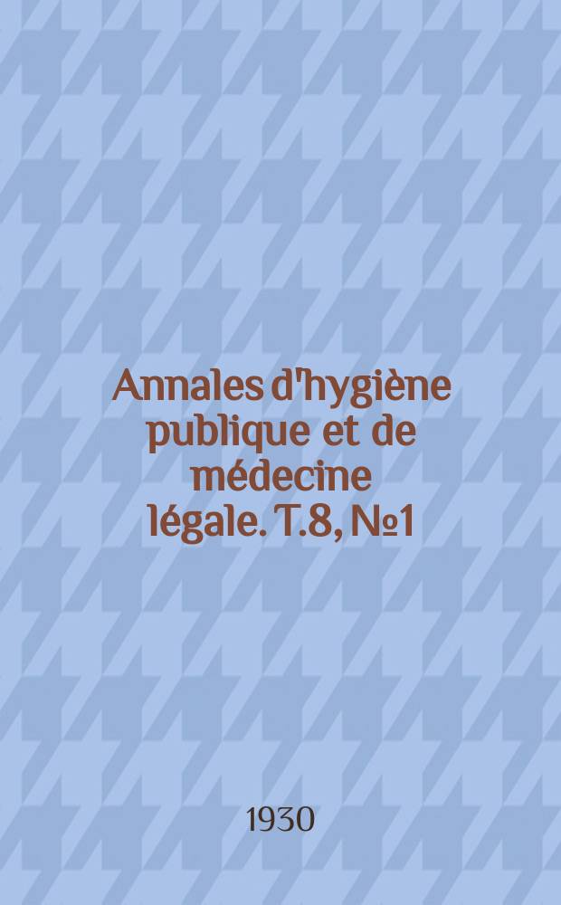 Annales d'hygiène publique et de médecine légale. T.8, №1