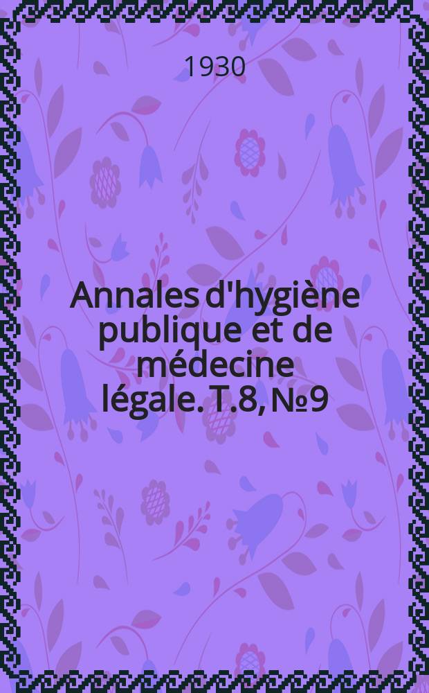 Annales d'hygiène publique et de médecine légale. T.8, №9