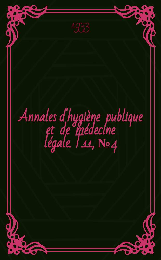 Annales d'hygi&egrave;ne publique et de m&eacute;decine l&eacute;gale. T.11, №4