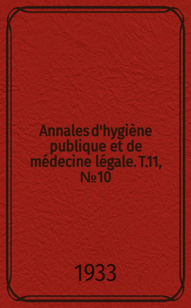Annales d'hygiène publique et de médecine légale. T.11, №10
