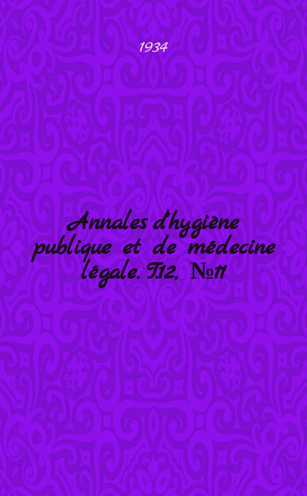 Annales d'hygiène publique et de médecine légale. T.12, №11