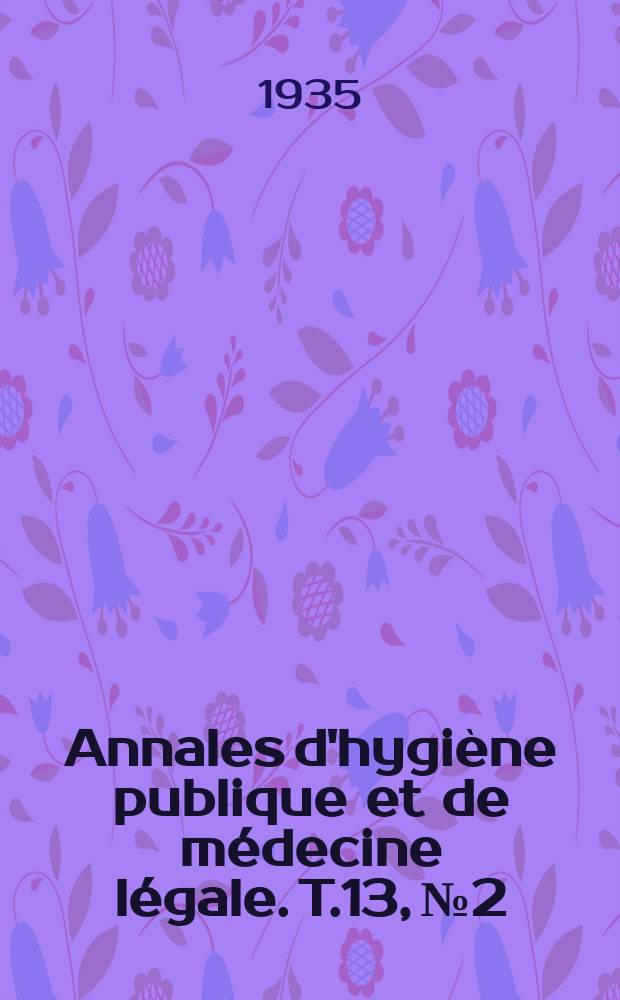 Annales d'hygiène publique et de médecine légale. T.13, №2