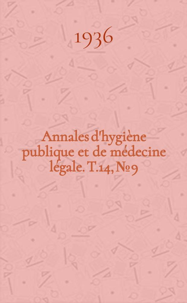 Annales d'hygi&egrave;ne publique et de m&eacute;decine l&eacute;gale. T.14, №9
