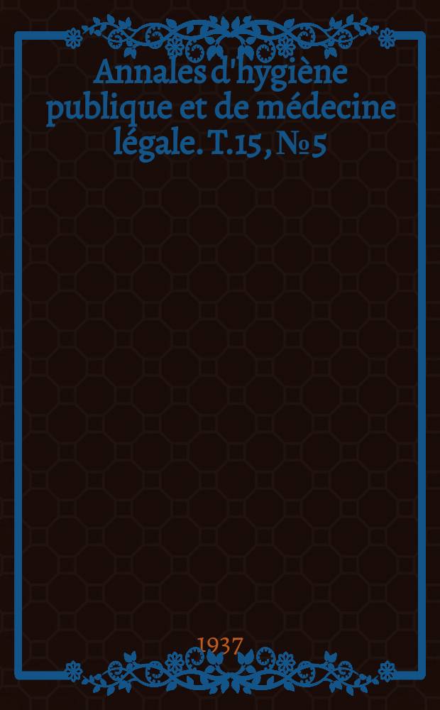 Annales d'hygiène publique et de médecine légale. T.15, №5
