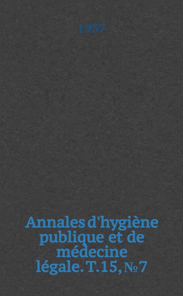 Annales d'hygiène publique et de médecine légale. T.15, №7