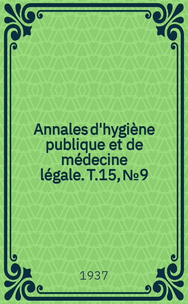 Annales d'hygiène publique et de médecine légale. T.15, №9