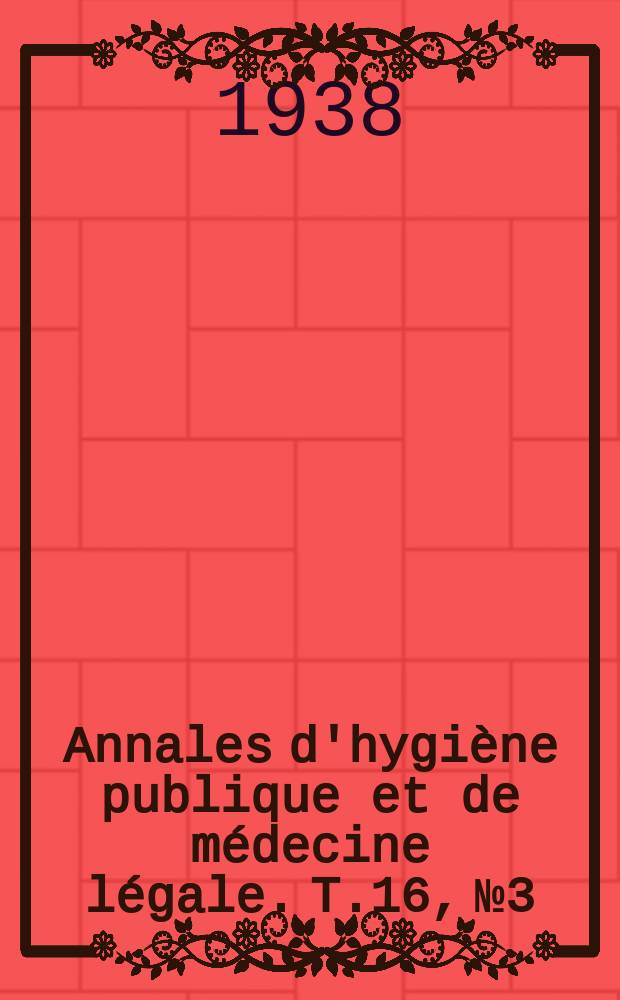 Annales d'hygiène publique et de médecine légale. T.16, №3