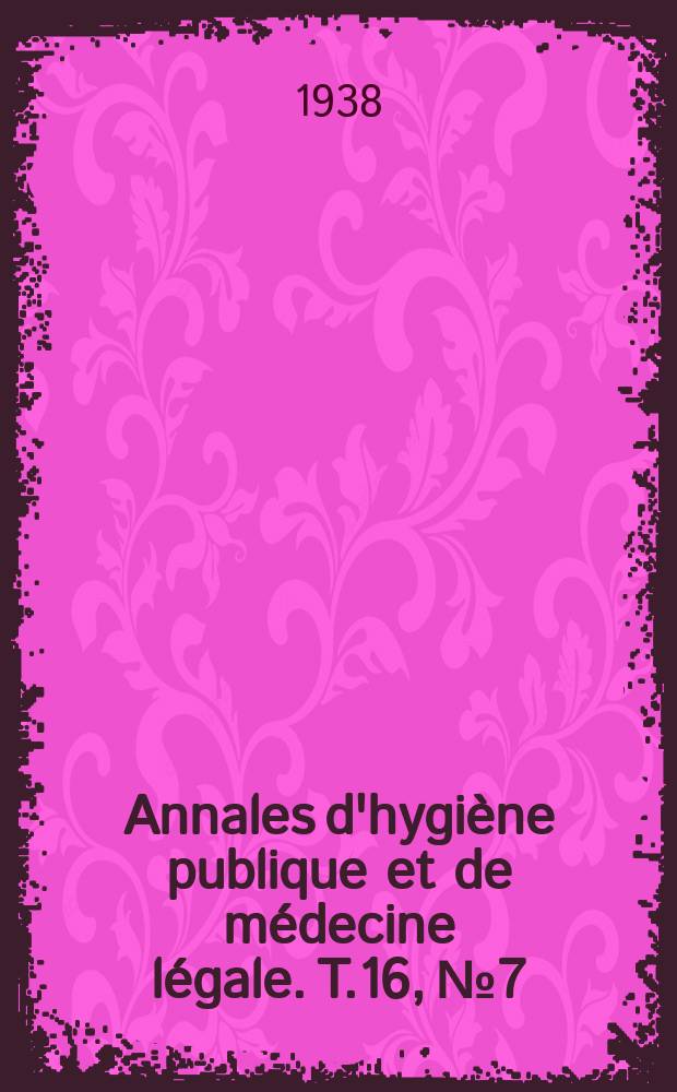 Annales d'hygiène publique et de médecine légale. T.16, №7