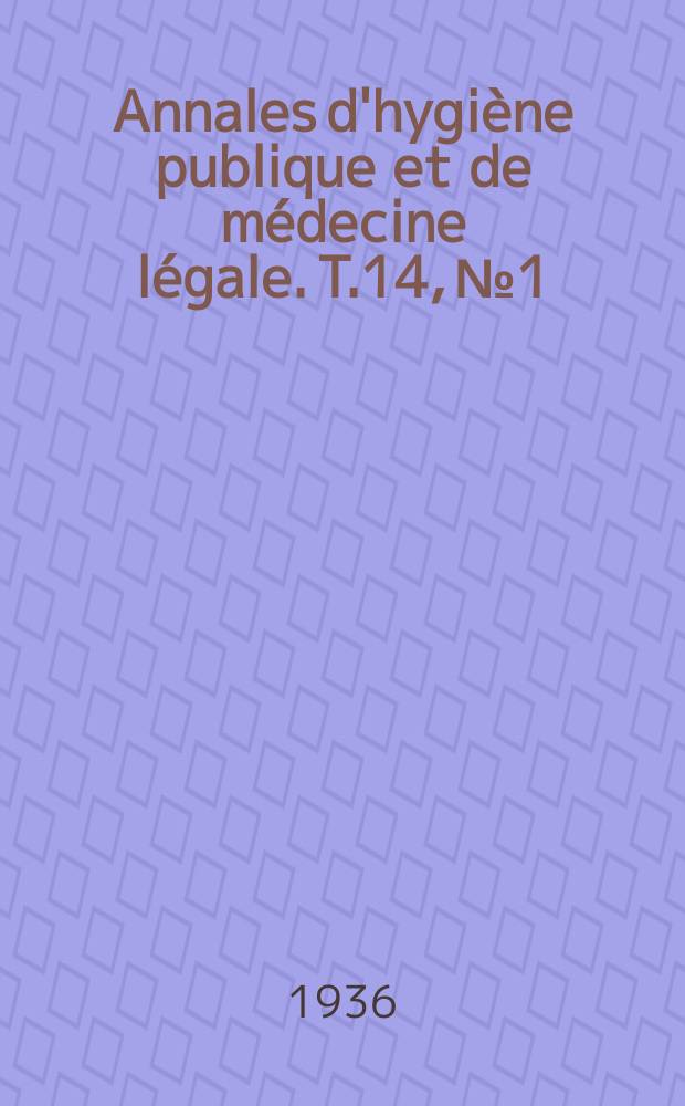 Annales d'hygiène publique et de médecine légale. T.14, №1