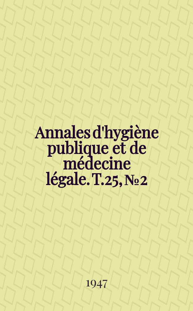 Annales d'hygiène publique et de médecine légale. T.25, №2