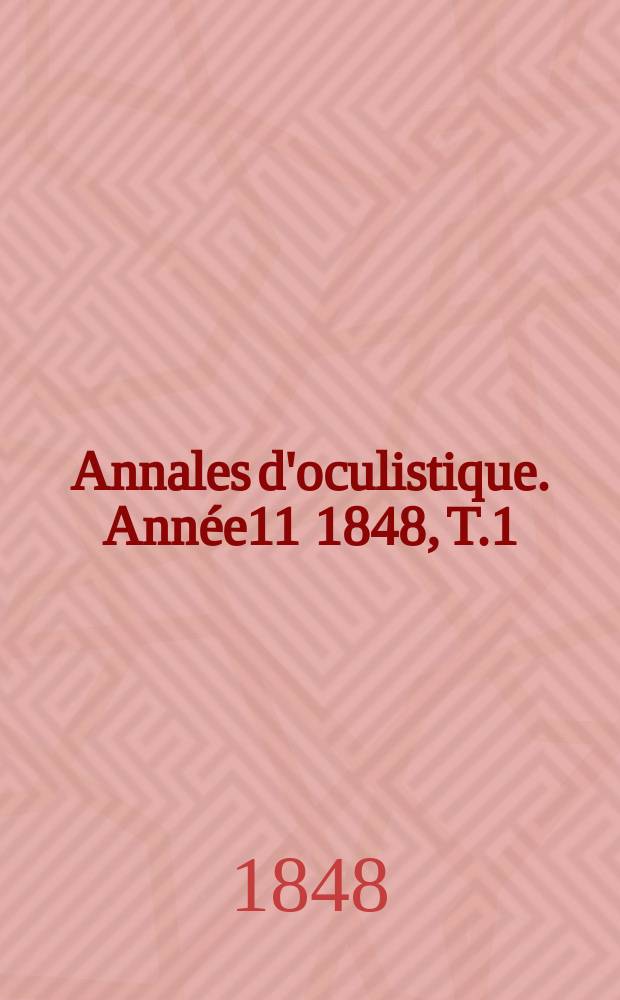 Annales d'oculistique. Année11 1848, T.1(19), Livr.3