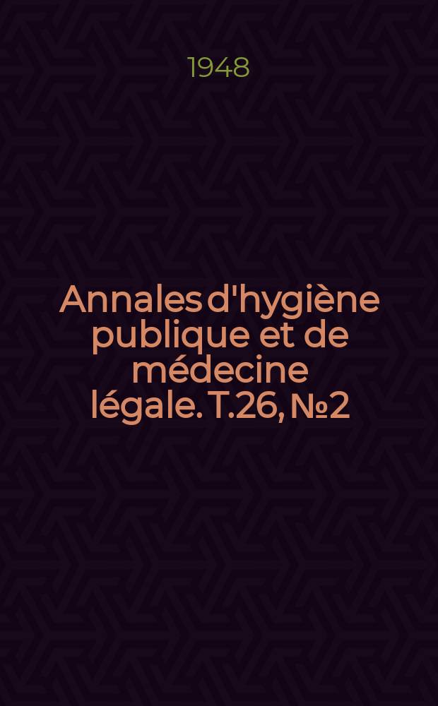Annales d'hygiène publique et de médecine légale. T.26, №2