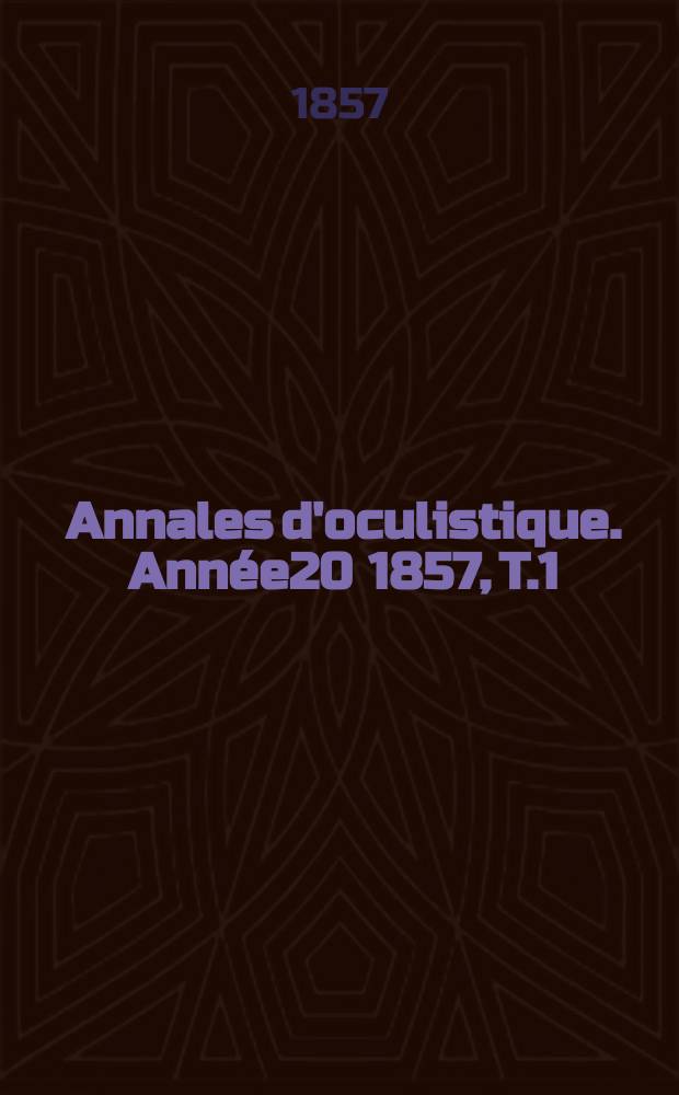 Annales d'oculistique. Année20 1857, T.1(37), Livr.2