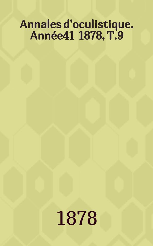 Annales d'oculistique. Année41 1878, T.9(79), Livr.5/6