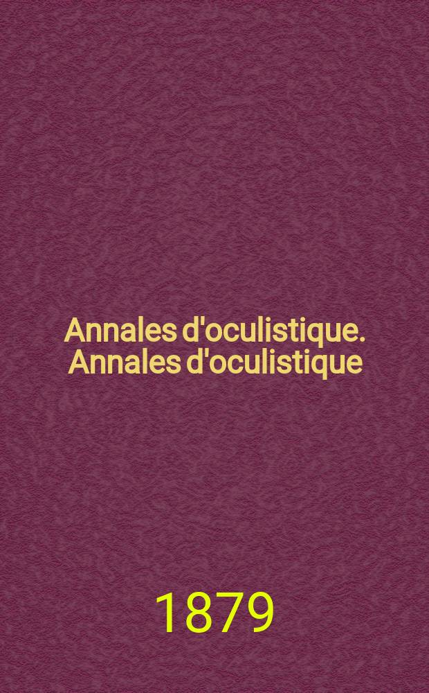 Annales d'oculistique. Annales d'oculistique