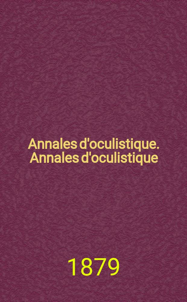 Annales d'oculistique. Annales d'oculistique