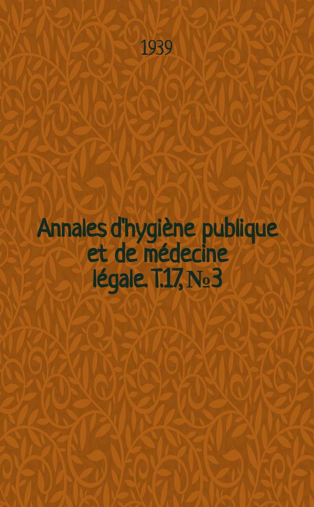 Annales d'hygiène publique et de médecine légale. T.17, №3