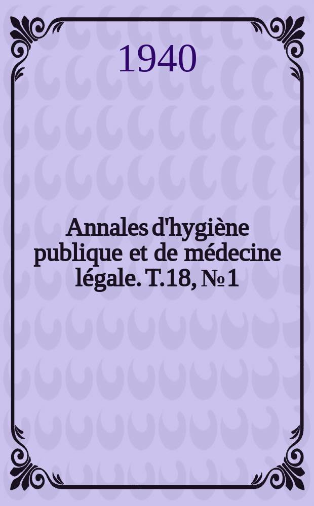 Annales d'hygiène publique et de médecine légale. T.18, №1