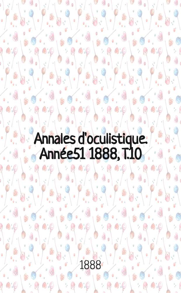 Annales d'oculistique. Année51 1888, T.10(100), Livr.6