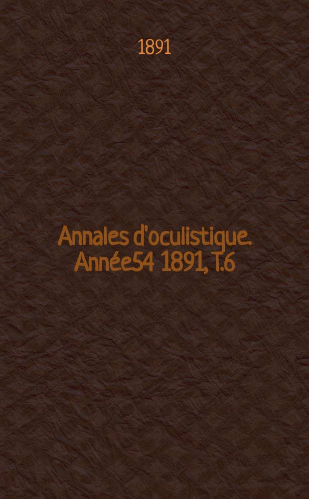 Annales d'oculistique. Année54 1891, T.6(106), Livr.2