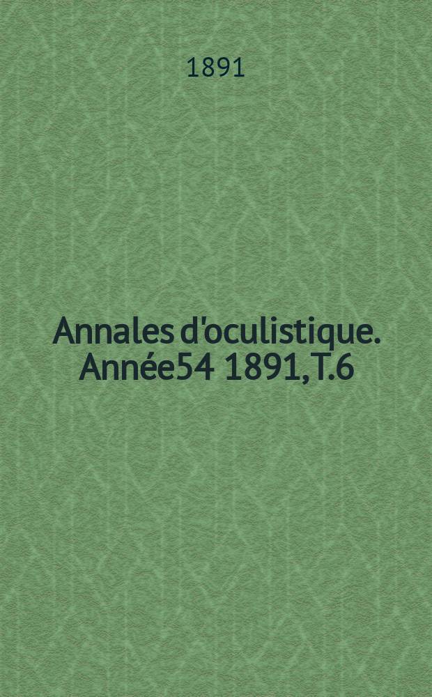 Annales d'oculistique. Année54 1891, T.6(106), Livr.3