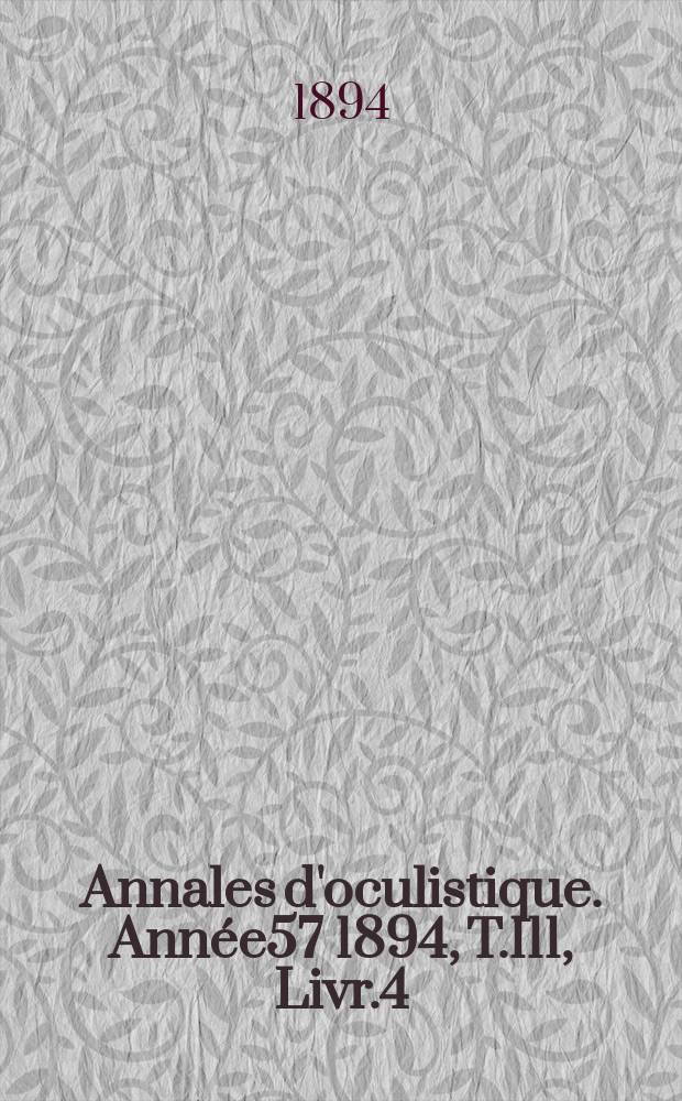 Annales d'oculistique. Année57 1894, T.111, Livr.4