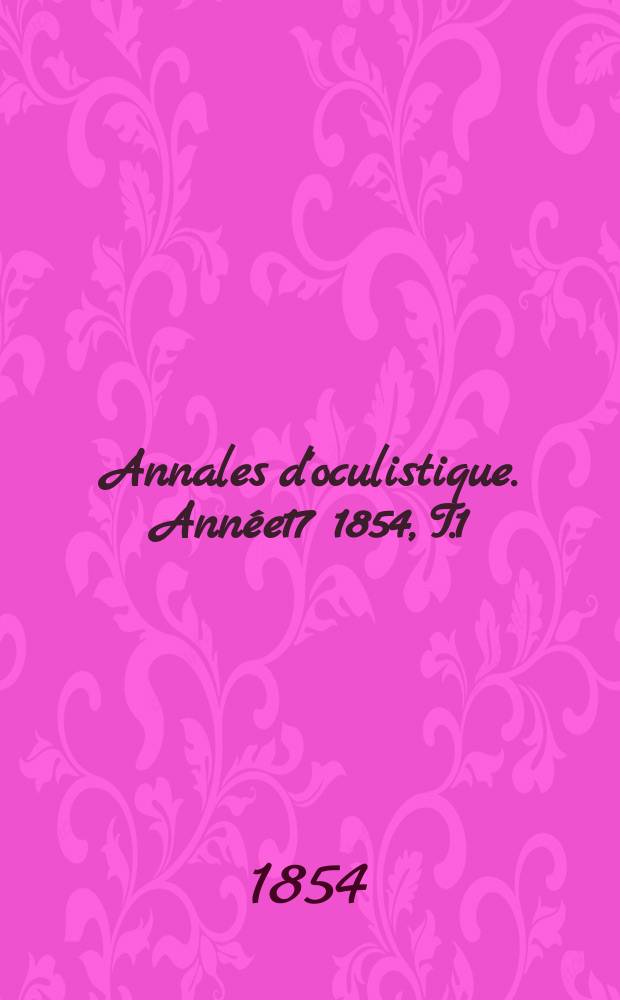 Annales d'oculistique. Année17 1854, T.1(31), Livr.5