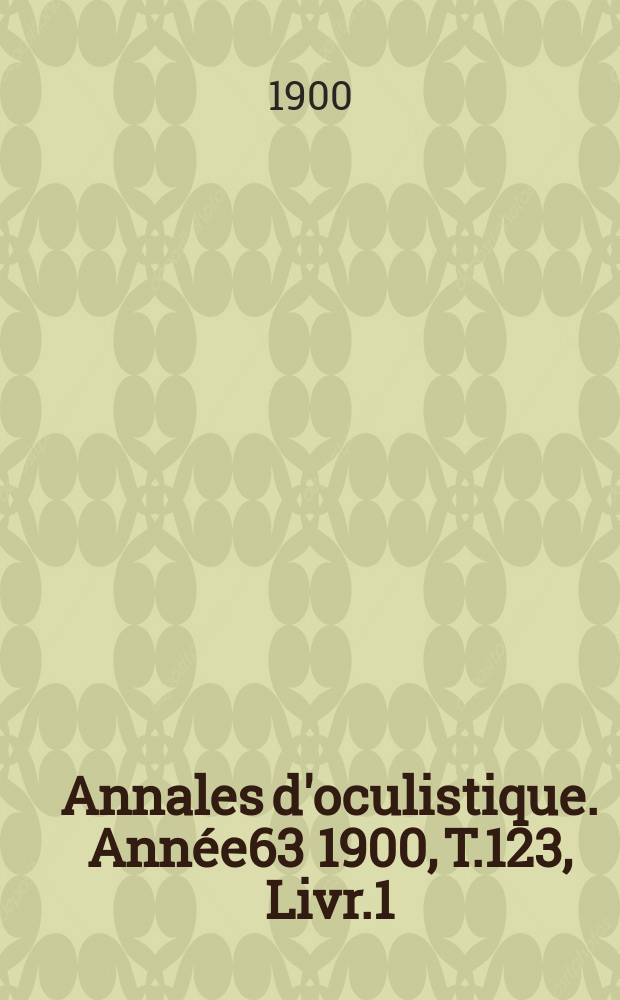 Annales d'oculistique. Année63 1900, T.123, Livr.1