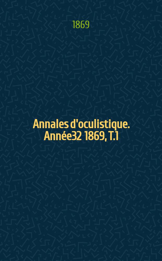 Annales d'oculistique. Année32 1869, T.1(61), Livr.5/6