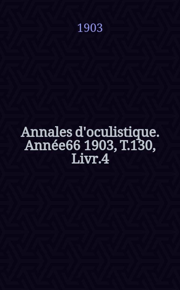 Annales d'oculistique. Année66 1903, T.130, Livr.4