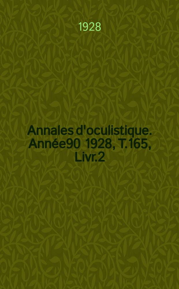 Annales d'oculistique. Année90 1928, T.165, Livr.2
