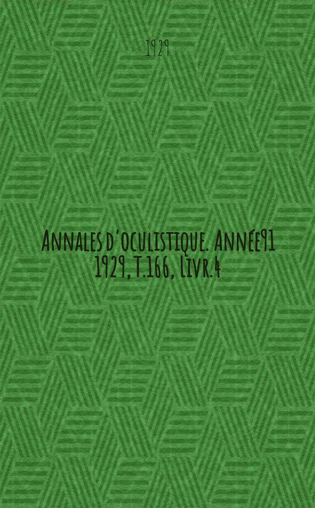 Annales d'oculistique. Année91 1929, T.166, Livr.4