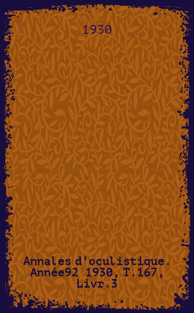 Annales d'oculistique. Année92 1930, T.167, Livr.3