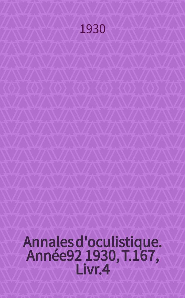 Annales d'oculistique. Année92 1930, T.167, Livr.4