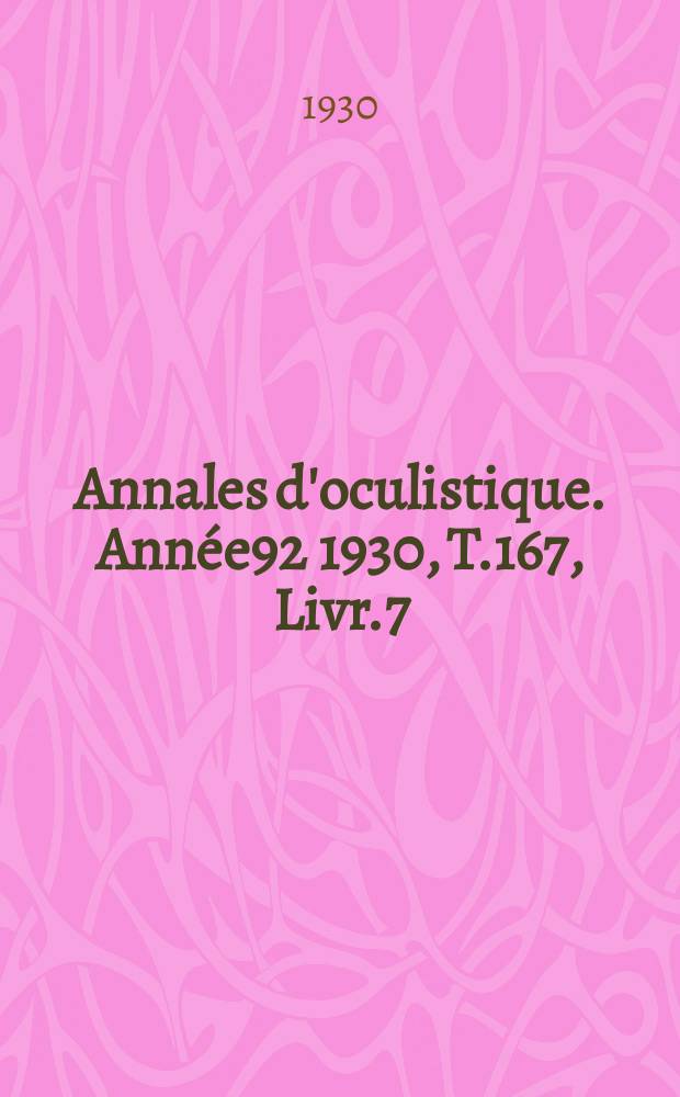 Annales d'oculistique. Année92 1930, T.167, Livr.7