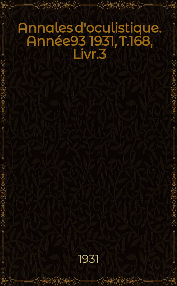 Annales d'oculistique. Année93 1931, T.168, Livr.3