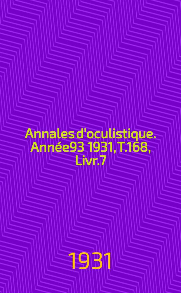 Annales d'oculistique. Année93 1931, T.168, Livr.7